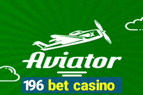 196 bet casino